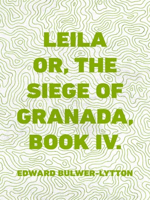 cover image of Leila or, the Siege of Granada, Book IV.